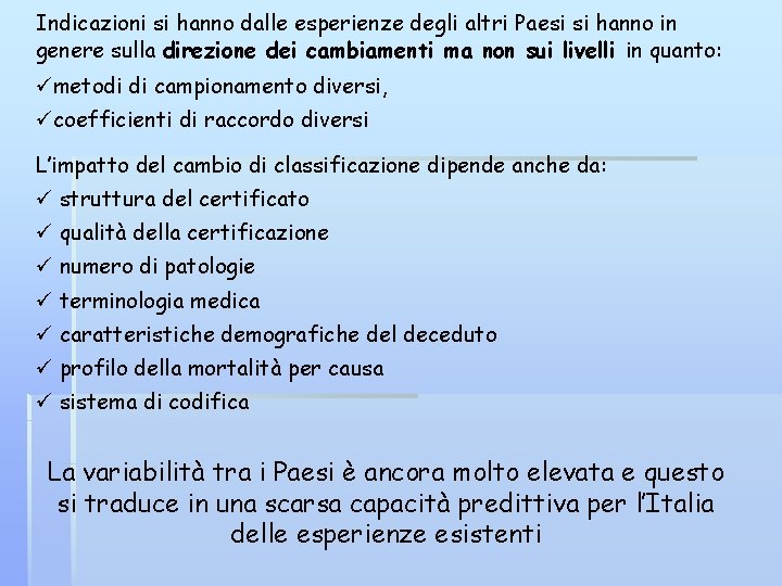 Indicazioni si hanno dalle esperienze degli altri Paesi si hanno in genere sulla direzione