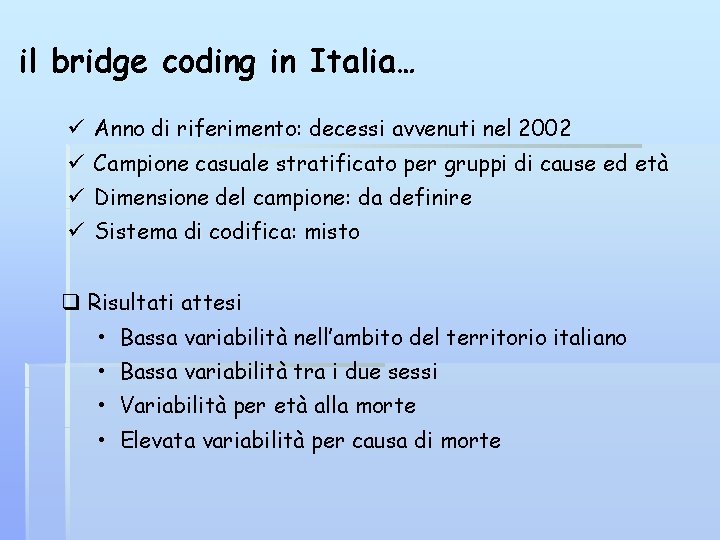 il bridge coding in Italia… ü Anno di riferimento: decessi avvenuti nel 2002 ü