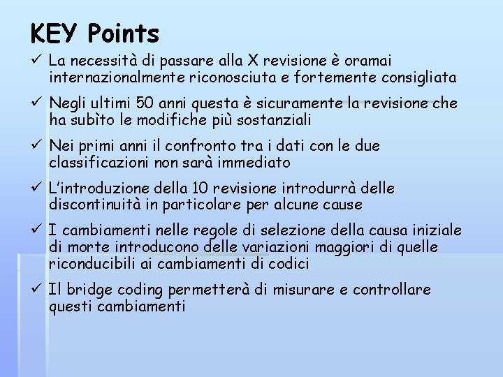 KEY Points ü La necessità di passare alla X revisione è oramai internazionalmente riconosciuta