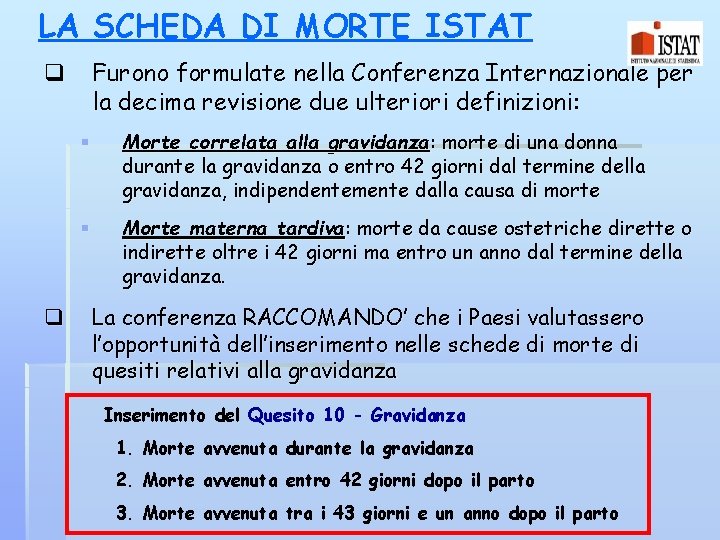 LA SCHEDA DI MORTE ISTAT Furono formulate nella Conferenza Internazionale per la decima revisione