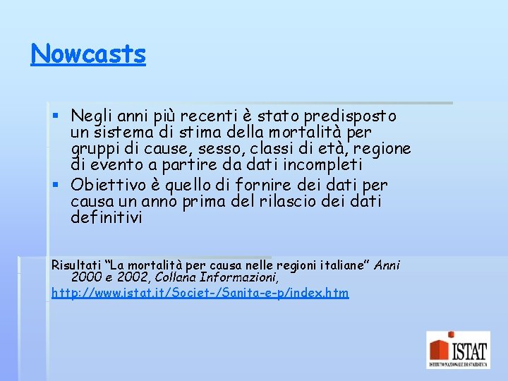 Nowcasts § Negli anni più recenti è stato predisposto un sistema di stima della