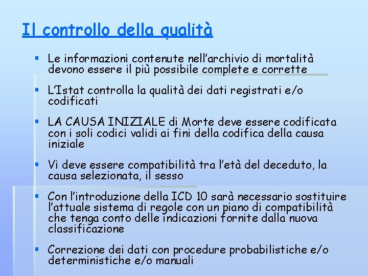 Il controllo della qualità § Le informazioni contenute nell’archivio di mortalità devono essere il