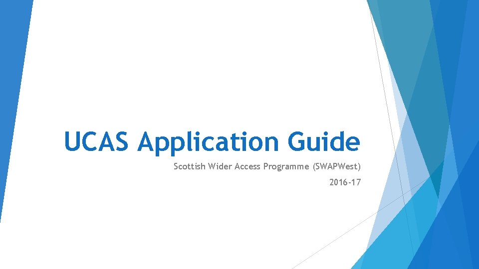 UCAS Application Guide Scottish Wider Access Programme (SWAPWest) 2016 -17 