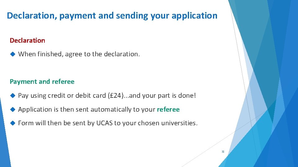 Declaration, payment and sending your application Declaration When finished, agree to the declaration. Payment