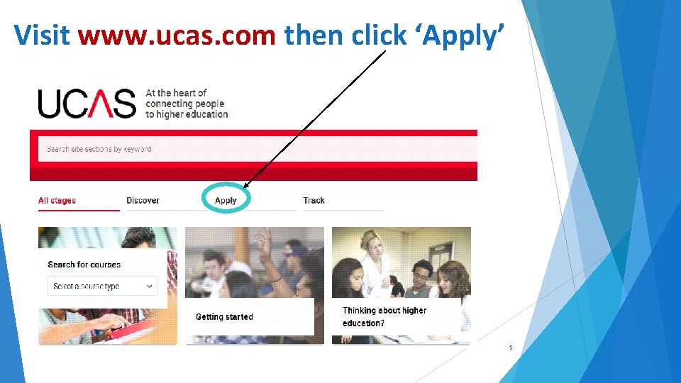 Visit www. ucas. com then click ‘Apply’ 5 