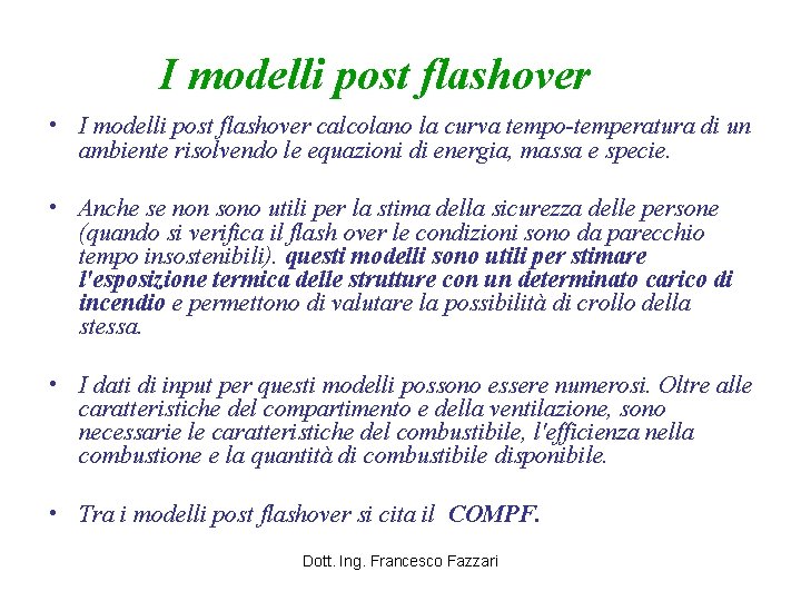 I modelli post flashover • I modelli post flashover calcolano la curva tempo-temperatura di
