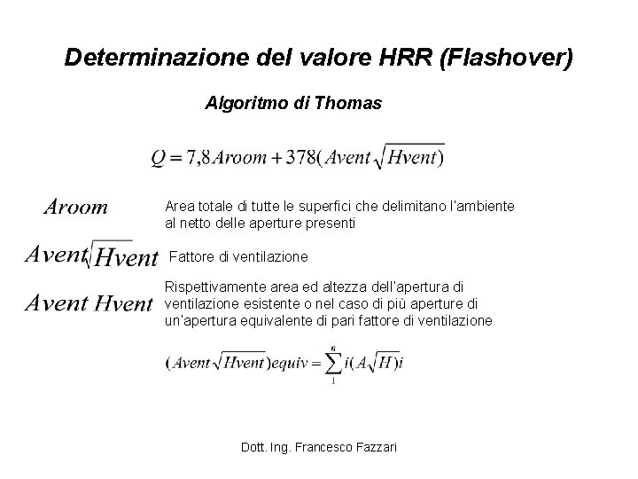 Determinazione del valore HRR (Flashover) Algoritmo di Thomas Area totale di tutte le superfici