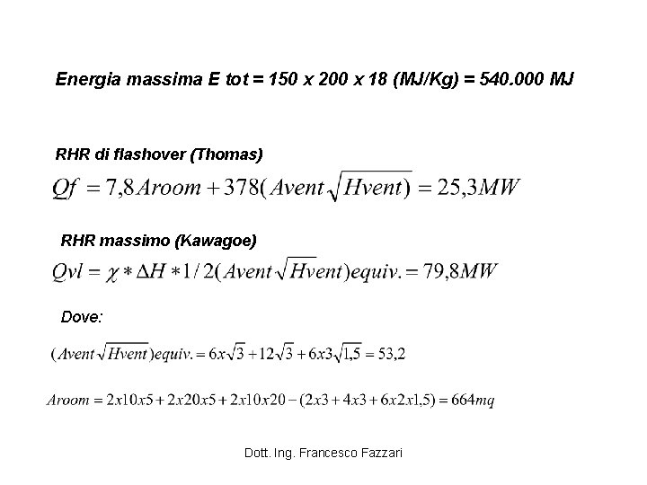 Energia massima E tot = 150 x 200 x 18 (MJ/Kg) = 540. 000