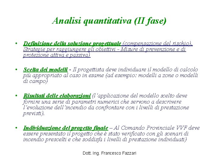 Analisi quantitativa (II fase) • Definizione della soluzione progettuale (compensazione del rischio). Strategie per