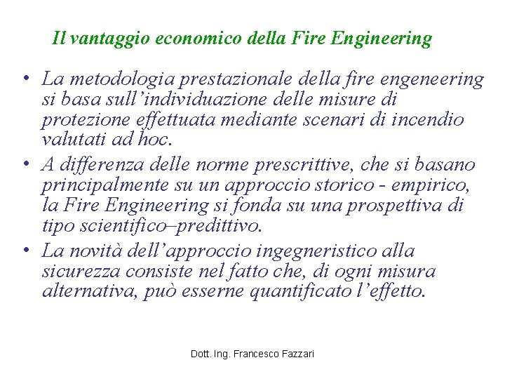 Il vantaggio economico della Fire Engineering • La metodologia prestazionale della fire engeneering si