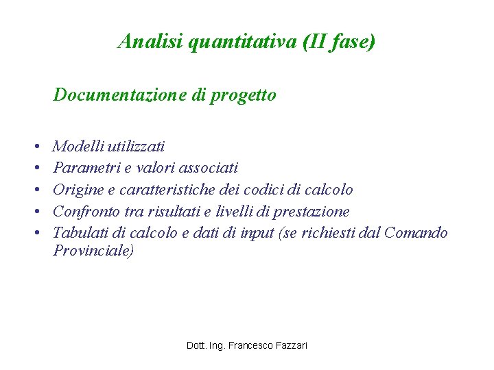 Analisi quantitativa (II fase) Documentazione di progetto • • • Modelli utilizzati Parametri e