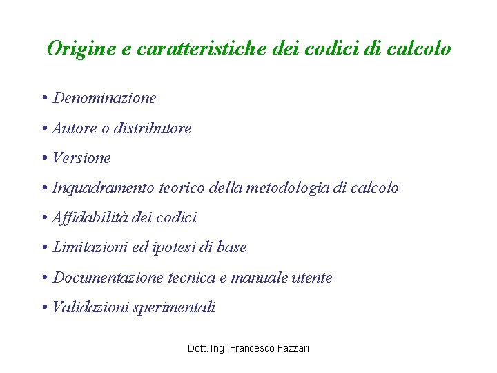 Origine e caratteristiche dei codici di calcolo • Denominazione • Autore o distributore •
