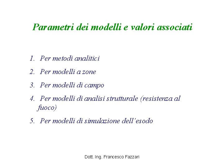 Parametri dei modelli e valori associati 1. Per metodi analitici 2. Per modelli a