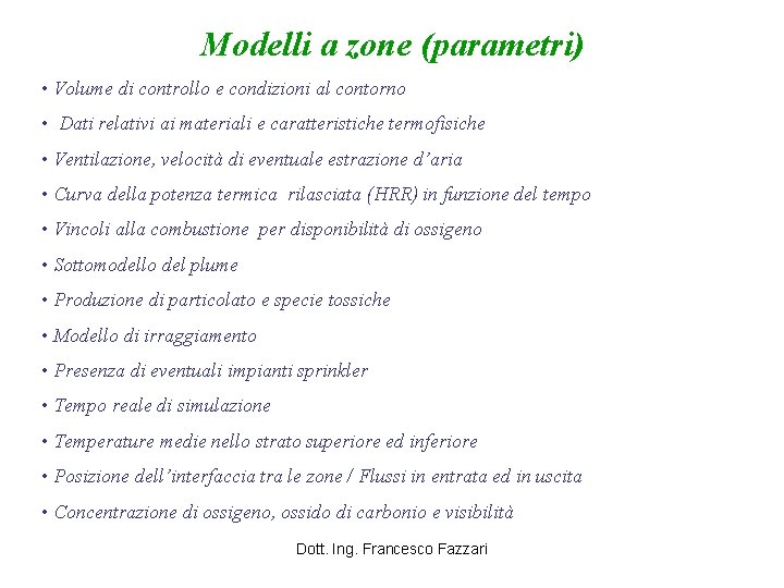 Modelli a zone (parametri) • Volume di controllo e condizioni al contorno • Dati