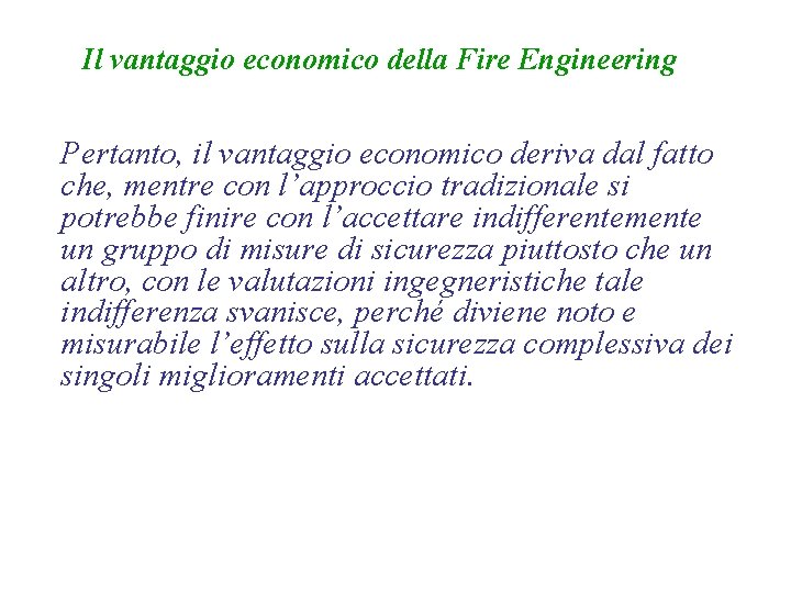 Il vantaggio economico della Fire Engineering Pertanto, il vantaggio economico deriva dal fatto che,