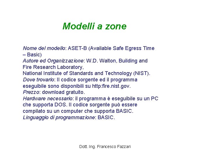 Modelli a zone Nome del modello: ASET-B (Available Safe Egress Time – Basic) Autore