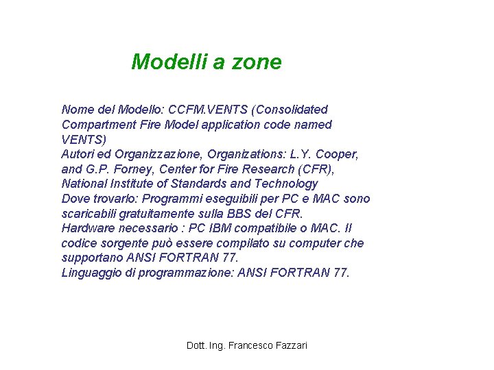 Modelli a zone Nome del Modello: CCFM. VENTS (Consolidated Compartment Fire Model application code