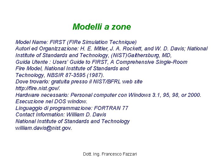 Modelli a zone Model Name: FIRST (FIRe Simulation Technique) Autori ed Organizzazione: H. E.