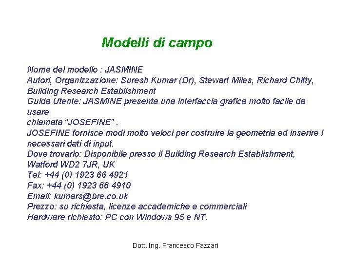 Modelli di campo Nome del modello : JASMINE Autori, Organizzazione: Suresh Kumar (Dr), Stewart