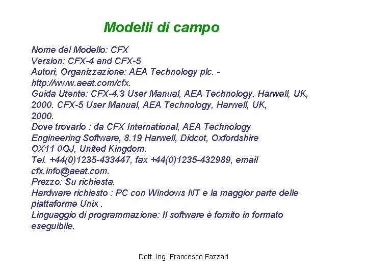 Modelli di campo Nome del Modello: CFX Version: CFX-4 and CFX-5 Autori, Organizzazione: AEA