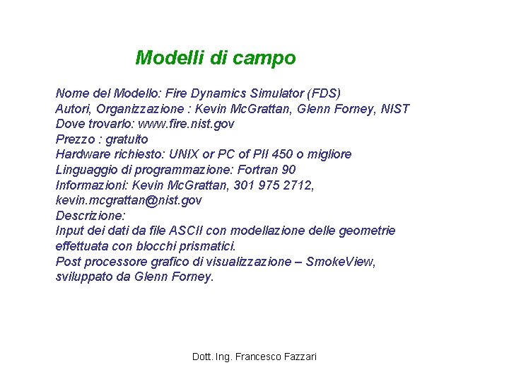 Modelli di campo Nome del Modello: Fire Dynamics Simulator (FDS) Autori, Organizzazione : Kevin