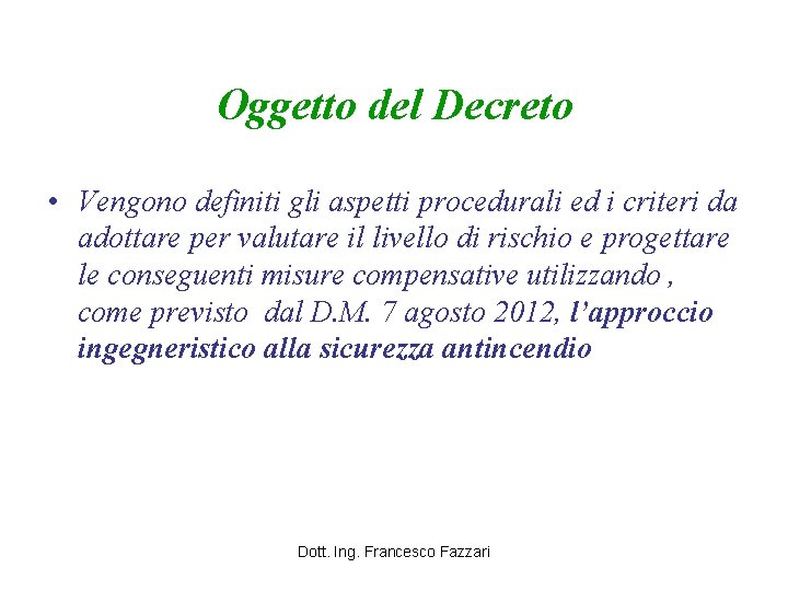 Oggetto del Decreto • Vengono definiti gli aspetti procedurali ed i criteri da adottare