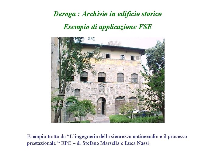 Deroga : Archivio in edificio storico Esempio di applicazione FSE Esempio tratto da “L’ingegneria