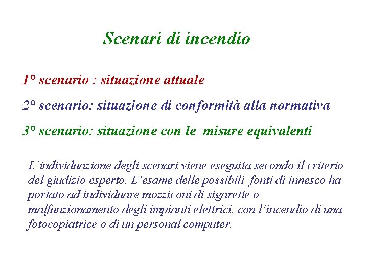 Scenari di incendio 1° scenario : situazione attuale 2° scenario: situazione di conformità alla
