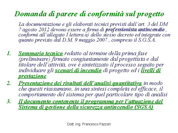 Domanda di parere di conformità sul progetto La documentazione e gli elaborati tecnici previsti