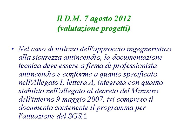 Il D. M. 7 agosto 2012 (valutazione progetti) • Nel caso di utilizzo dell'approccio
