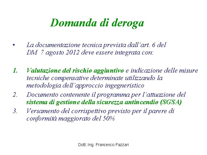 Domanda di deroga • La documentazione tecnica prevista dall’art. 6 del DM 7 agosto