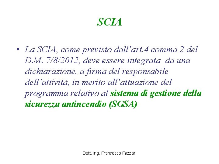 SCIA • La SCIA, come previsto dall’art. 4 comma 2 del D. M. 7/8/2012,