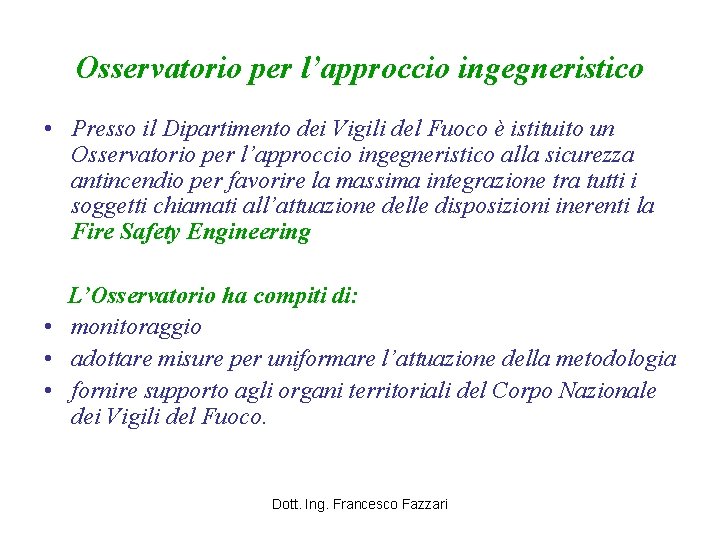 Osservatorio per l’approccio ingegneristico • Presso il Dipartimento dei Vigili del Fuoco è istituito