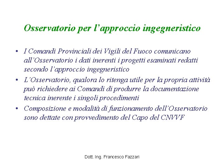 Osservatorio per l’approccio ingegneristico • I Comandi Provinciali dei Vigili del Fuoco comunicano all’Osservatorio