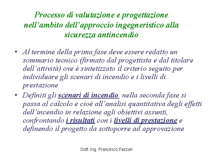 Processo di valutazione e progettazione nell’ambito dell’approccio ingegneristico alla sicurezza antincendio • Al termine