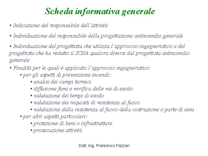 Scheda informativa generale • Indicazione del responsabile dell’attività • Individuazione del responsabile della progettazione