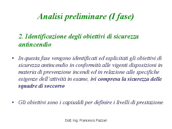 Analisi preliminare (I fase) 2. Identificazione degli obiettivi di sicurezza antincendio • In questa