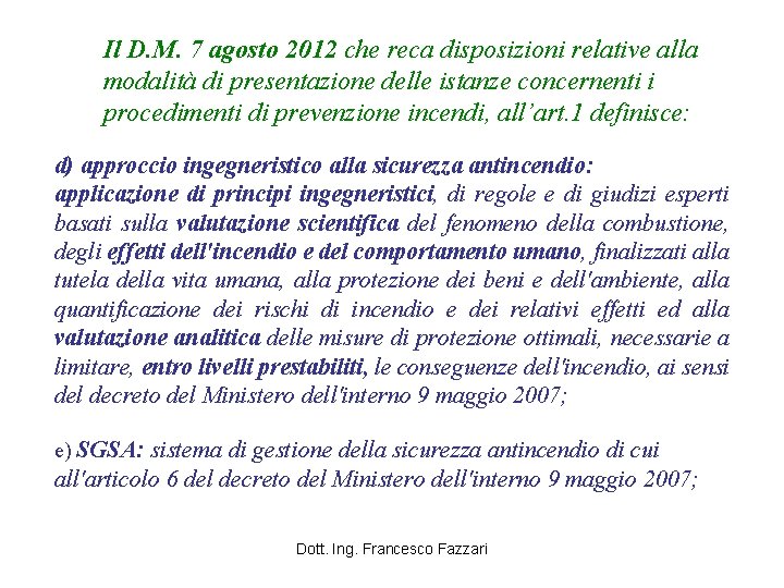 Il D. M. 7 agosto 2012 che reca disposizioni relative alla modalità di presentazione