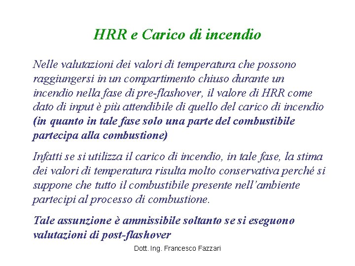 HRR e Carico di incendio Nelle valutazioni dei valori di temperatura che possono raggiungersi