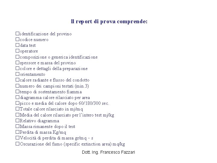 ll report di prova comprende: �identificazione del provino �codice numero �data test �operatore �composizione