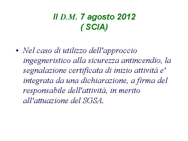 Il D. M. 7 agosto 2012 ( SCIA) • Nel caso di utilizzo dell'approccio