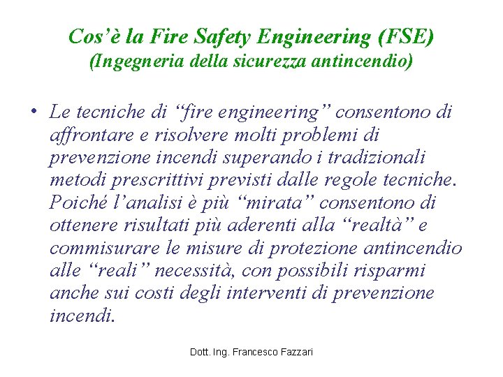 Cos’è la Fire Safety Engineering (FSE) (Ingegneria della sicurezza antincendio) • Le tecniche di