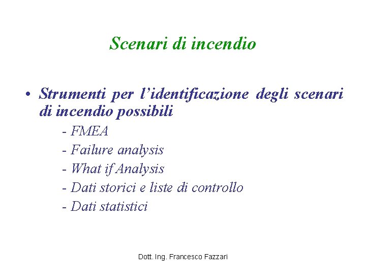 Scenari di incendio • Strumenti per l’identificazione degli scenari di incendio possibili - FMEA