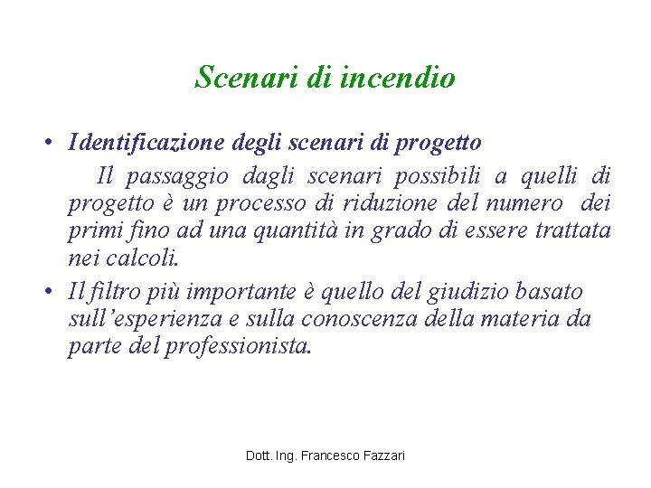 Scenari di incendio • Identificazione degli scenari di progetto Il passaggio dagli scenari possibili