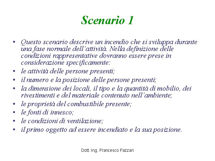 Scenario 1 • Questo scenario descrive un incendio che si sviluppa durante una fase