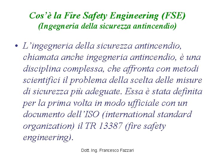 Cos’è la Fire Safety Engineering (FSE) (Ingegneria della sicurezza antincendio) • L’ingegneria della sicurezza