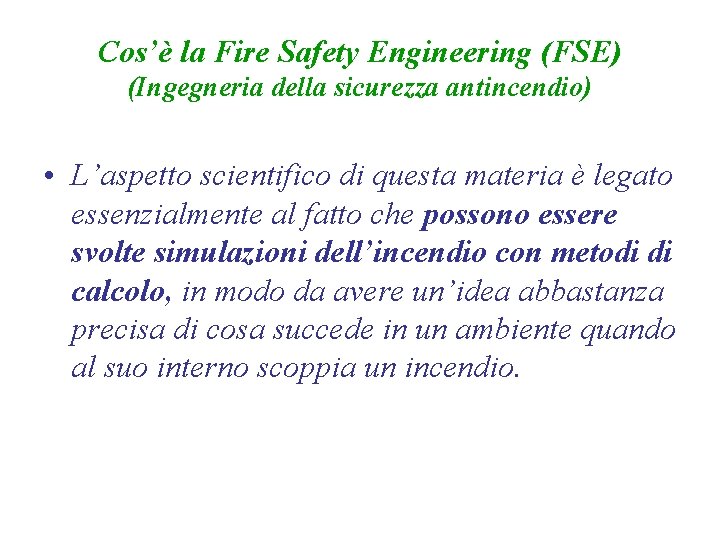 Cos’è la Fire Safety Engineering (FSE) (Ingegneria della sicurezza antincendio) • L’aspetto scientifico di