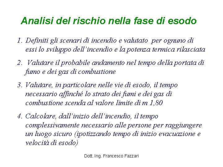Analisi del rischio nella fase di esodo 1. Definiti gli scenari di incendio e
