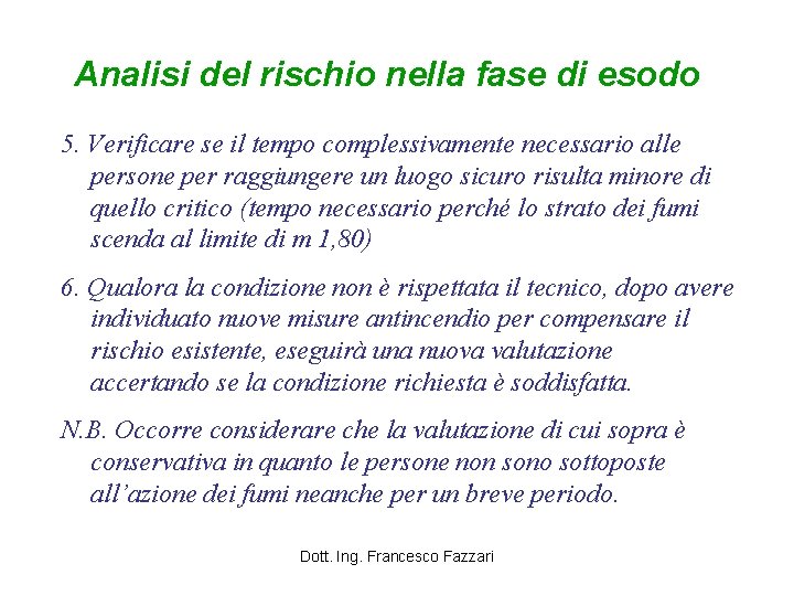 Analisi del rischio nella fase di esodo 5. Verificare se il tempo complessivamente necessario