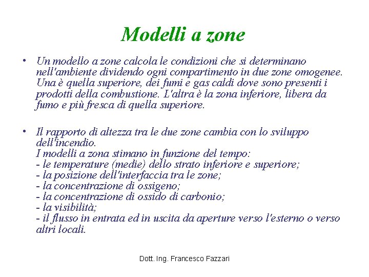 Modelli a zone • Un modello a zone calcola le condizioni che si determinano